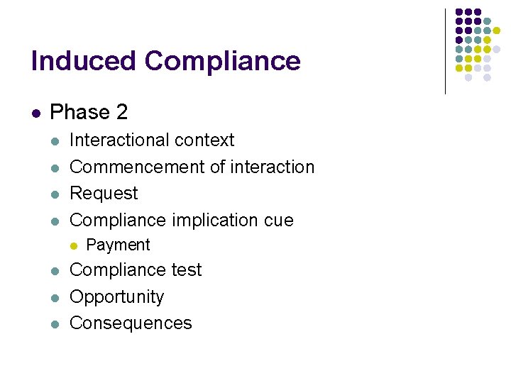 Induced Compliance l Phase 2 l l Interactional context Commencement of interaction Request Compliance