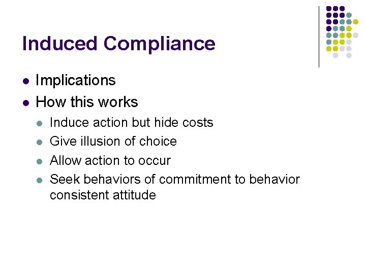 Induced Compliance l l Implications How this works l l Induce action but hide