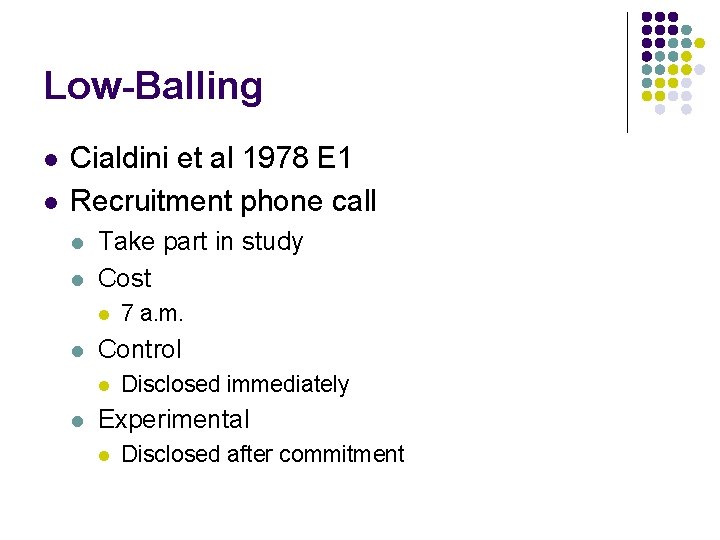 Low-Balling l l Cialdini et al 1978 E 1 Recruitment phone call l l