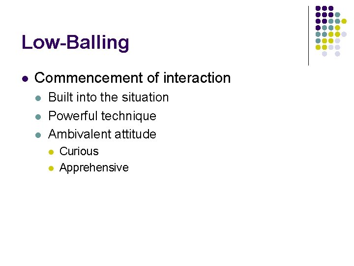 Low-Balling l Commencement of interaction l l l Built into the situation Powerful technique