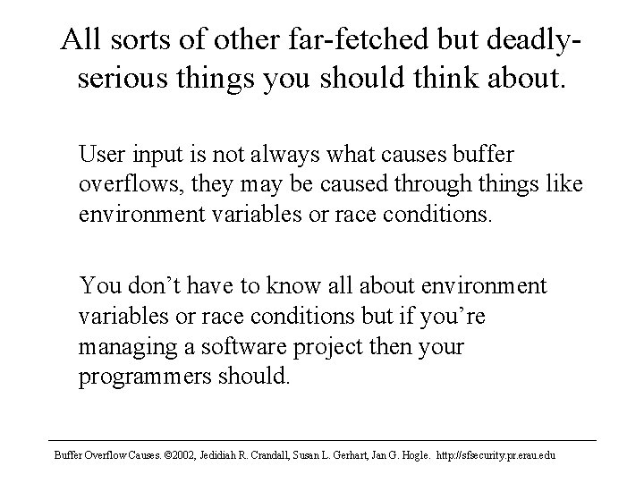 All sorts of other far-fetched but deadlyserious things you should think about. User input