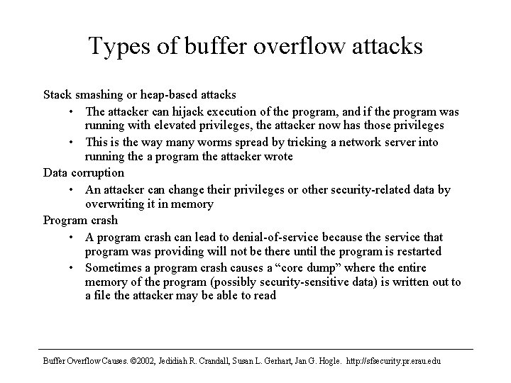 Types of buffer overflow attacks Stack smashing or heap-based attacks • The attacker can