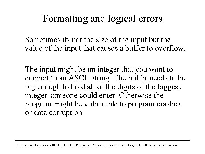 Formatting and logical errors Sometimes its not the size of the input but the