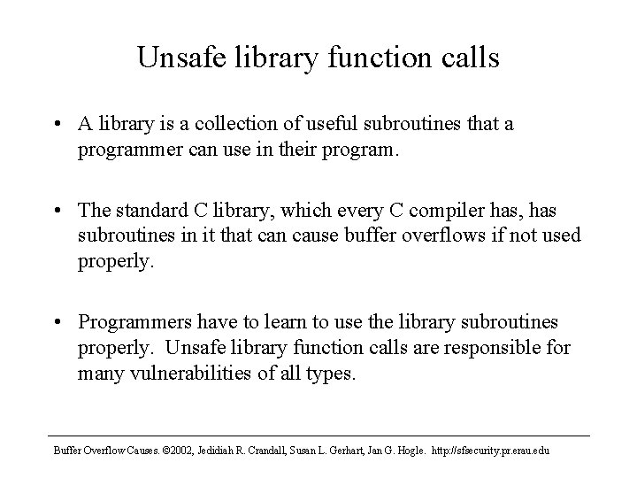 Unsafe library function calls • A library is a collection of useful subroutines that