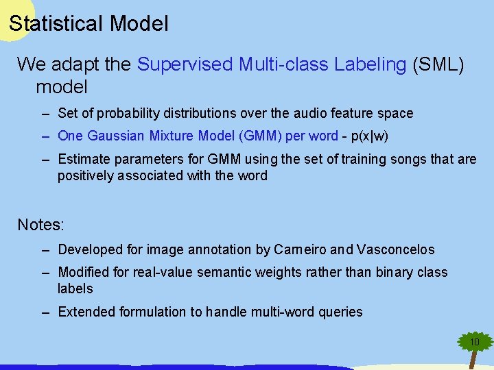 Statistical Model We adapt the Supervised Multi-class Labeling (SML) model – Set of probability