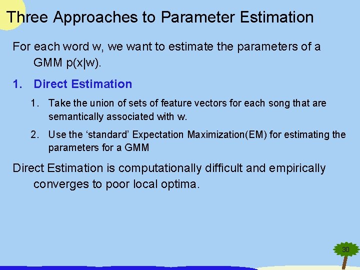 Three Approaches to Parameter Estimation For each word w, we want to estimate the