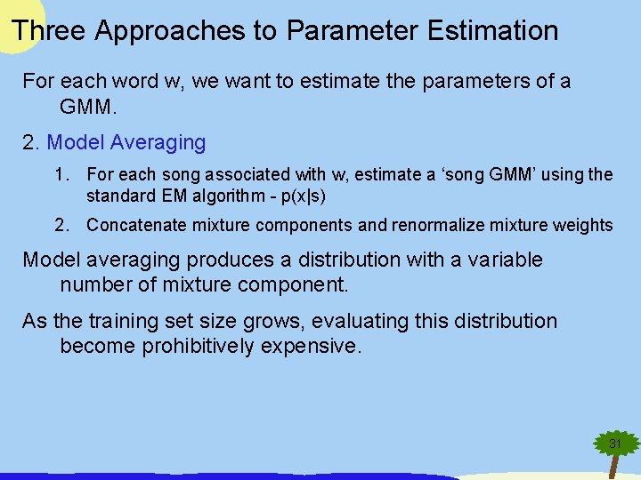 Three Approaches to Parameter Estimation For each word w, we want to estimate the