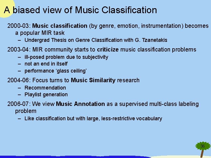 A biased view of Music Classification 2000 -03: Music classification (by genre, emotion, instrumentation)