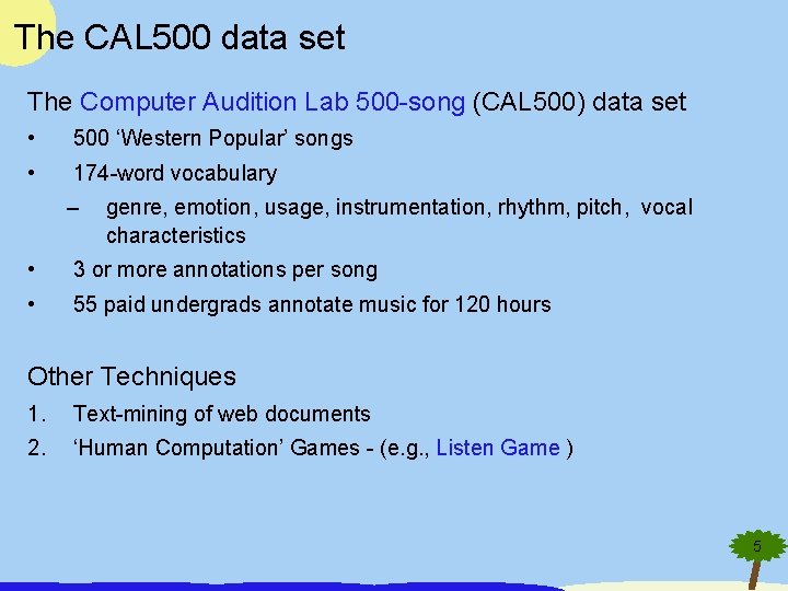 The CAL 500 data set The Computer Audition Lab 500 -song (CAL 500) data
