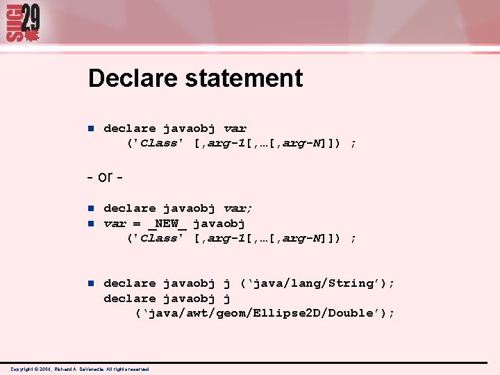 Declare statement n declare javaobj var ('Class' [, arg-1[, …[, arg-N]]) ; - or