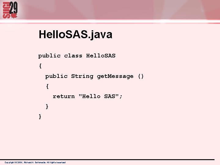 Hello. SAS. java public class Hello. SAS { public String get. Message () { Hello. SAS. java public class Hello. SAS { public String get. Message () {