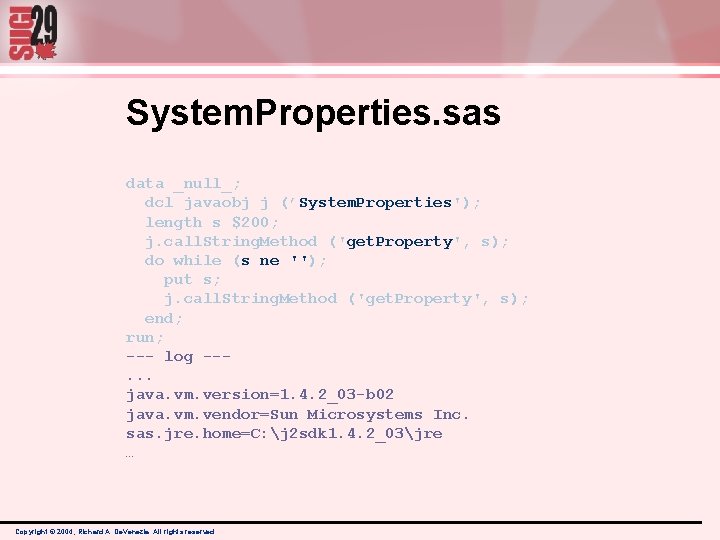 System. Properties. sas data _null_; dcl javaobj j (’System. Properties'); length s $200; j. System. Properties. sas data _null_; dcl javaobj j (’System. Properties'); length s $200; j.