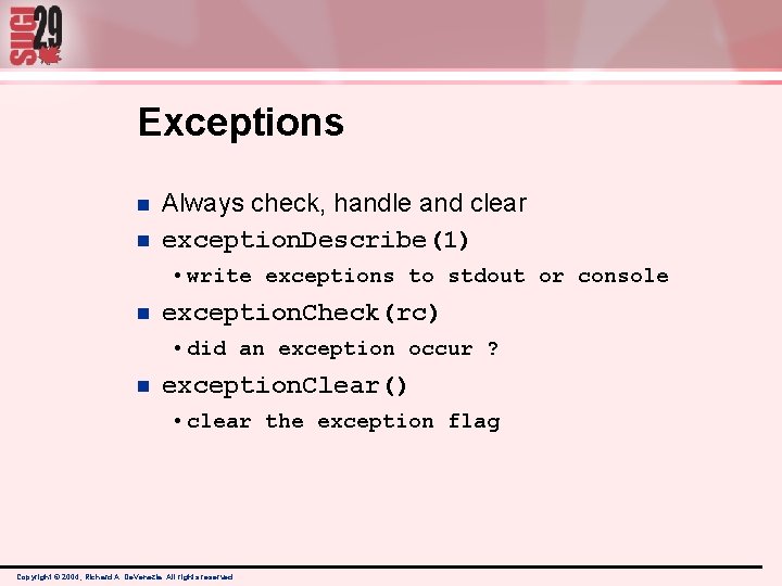 Exceptions n n Always check, handle and clear exception. Describe(1) • write exceptions to Exceptions n n Always check, handle and clear exception. Describe(1) • write exceptions to