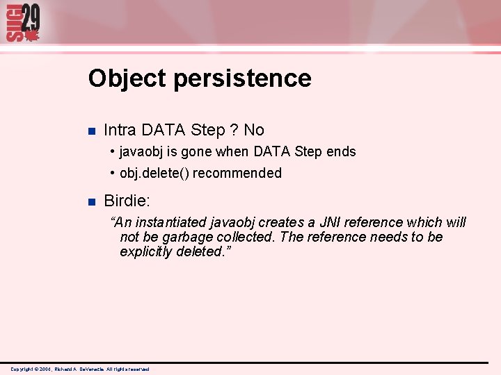 Object persistence n Intra DATA Step ? No • javaobj is gone when DATA Object persistence n Intra DATA Step ? No • javaobj is gone when DATA