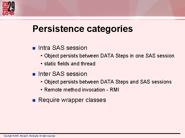 Persistence categories n Intra SAS session • Object persists between DATA Steps in one Persistence categories n Intra SAS session • Object persists between DATA Steps in one