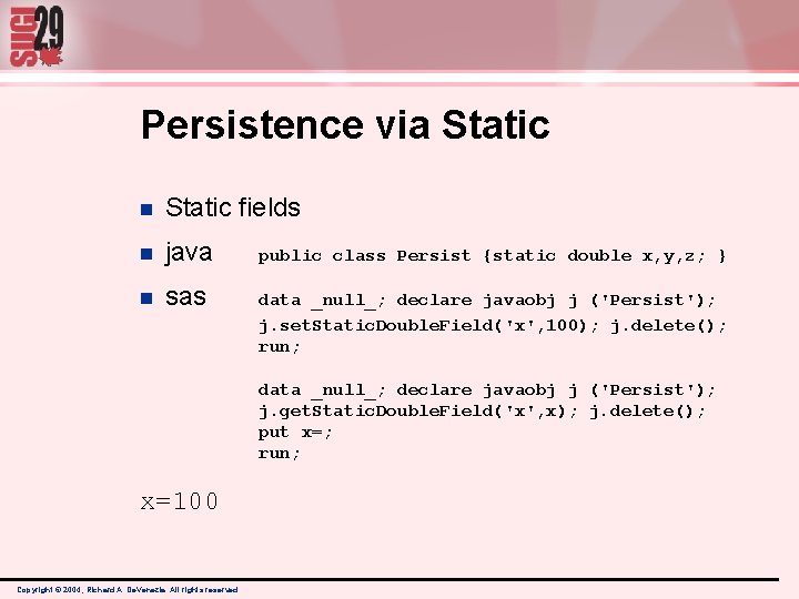 Persistence via Static n Static fields n java n sas public class Persist {static Persistence via Static n Static fields n java n sas public class Persist {static