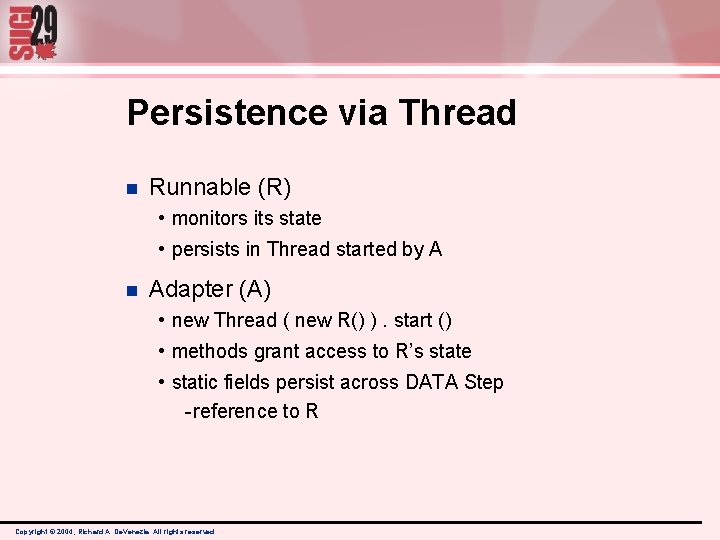 Persistence via Thread n Runnable (R) • monitors its state • persists in Thread Persistence via Thread n Runnable (R) • monitors its state • persists in Thread