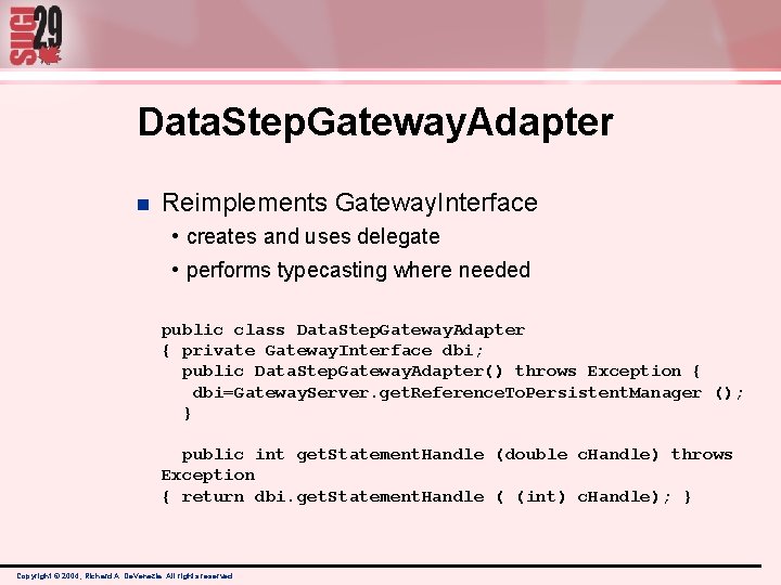 Data. Step. Gateway. Adapter n Reimplements Gateway. Interface • creates and uses delegate • Data. Step. Gateway. Adapter n Reimplements Gateway. Interface • creates and uses delegate •