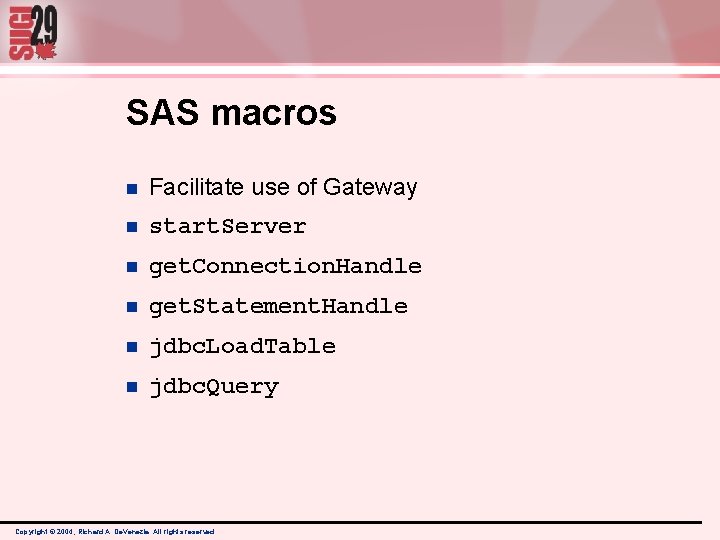 SAS macros n Facilitate use of Gateway n start. Server n get. Connection. Handle SAS macros n Facilitate use of Gateway n start. Server n get. Connection. Handle