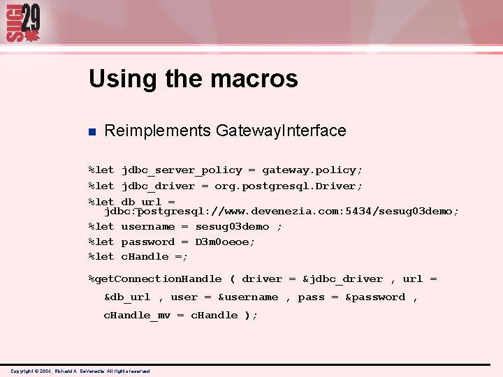 Using the macros n Reimplements Gateway. Interface %let jdbc_server_policy = gateway. policy; %let jdbc_driver Using the macros n Reimplements Gateway. Interface %let jdbc_server_policy = gateway. policy; %let jdbc_driver