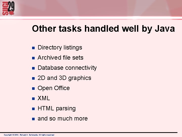 Other tasks handled well by Java n Directory listings n Archived file sets n Other tasks handled well by Java n Directory listings n Archived file sets n