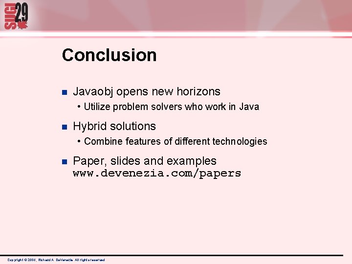 Conclusion n Javaobj opens new horizons • Utilize problem solvers who work in Java Conclusion n Javaobj opens new horizons • Utilize problem solvers who work in Java