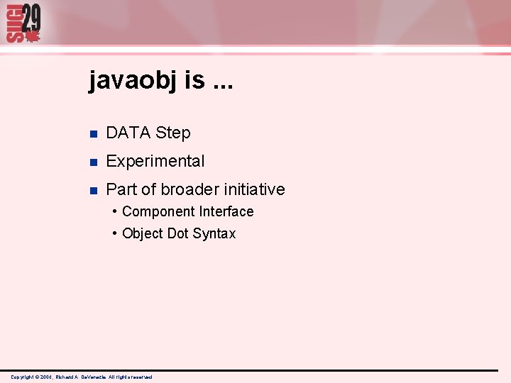 javaobj is. . . n DATA Step n Experimental n Part of broader initiative javaobj is. . . n DATA Step n Experimental n Part of broader initiative