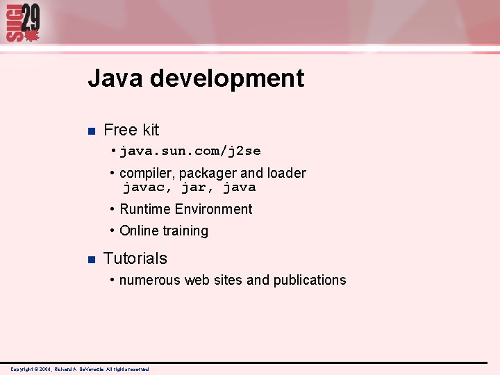 Java development n Free kit • java. sun. com/j 2 se • compiler, packager Java development n Free kit • java. sun. com/j 2 se • compiler, packager
