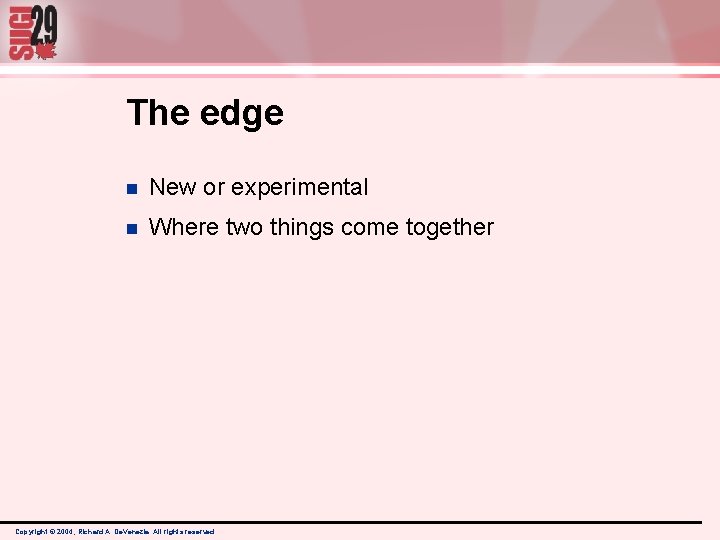 The edge n New or experimental n Where two things come together Copyright © The edge n New or experimental n Where two things come together Copyright ©