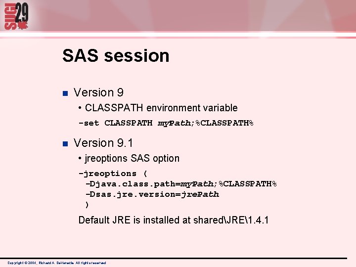 SAS session n Version 9 • CLASSPATH environment variable -set CLASSPATH my. Path; %CLASSPATH% SAS session n Version 9 • CLASSPATH environment variable -set CLASSPATH my. Path; %CLASSPATH%