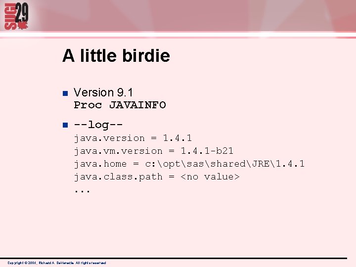 A little birdie n Version 9. 1 Proc JAVAINFO n --log-java. version = 1. A little birdie n Version 9. 1 Proc JAVAINFO n --log-java. version = 1.