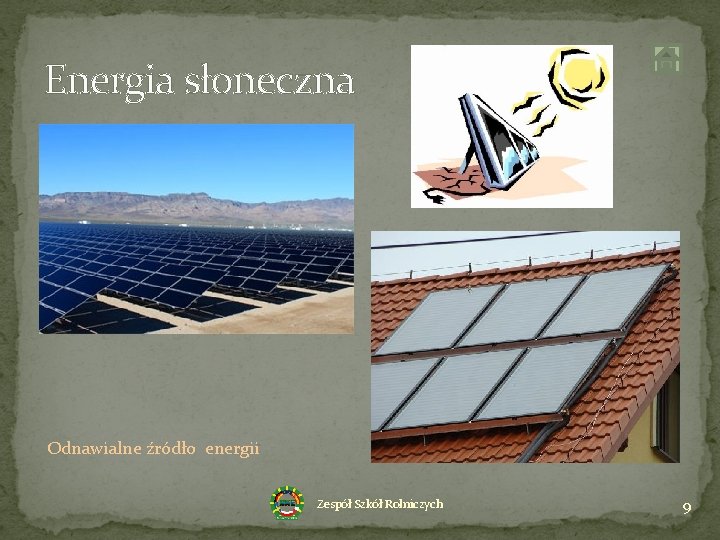 Energia słoneczna Odnawialne źródło energii Zespół Szkół Rolniczych 9 