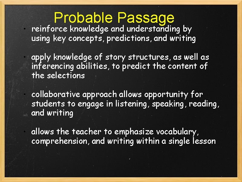 Probable Passage • reinforce knowledge and understanding by using key concepts, predictions, and writing