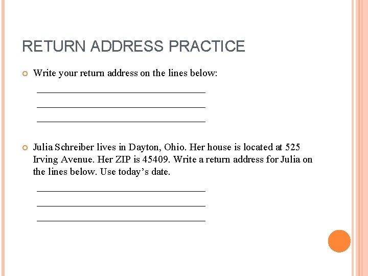 RETURN ADDRESS PRACTICE Write your return address on the lines below: _________________________________ Julia Schreiber