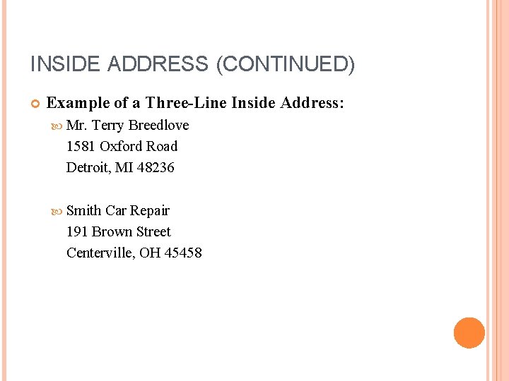 INSIDE ADDRESS (CONTINUED) Example of a Three-Line Inside Address: Mr. Terry Breedlove 1581 Oxford