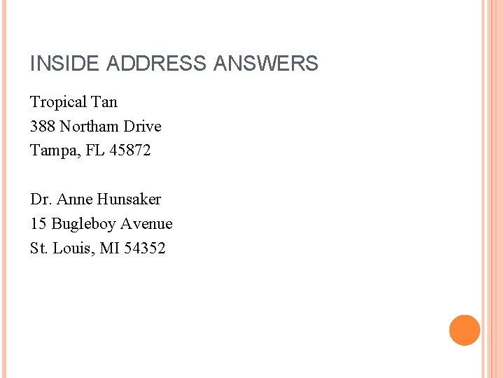 INSIDE ADDRESS ANSWERS Tropical Tan 388 Northam Drive Tampa, FL 45872 Dr. Anne Hunsaker