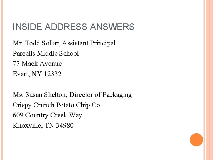 INSIDE ADDRESS ANSWERS Mr. Todd Sollar, Assistant Principal Parcells Middle School 77 Mack Avenue