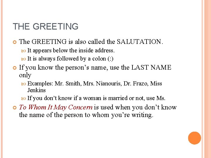 THE GREETING The GREETING is also called the SALUTATION. It appears below the inside