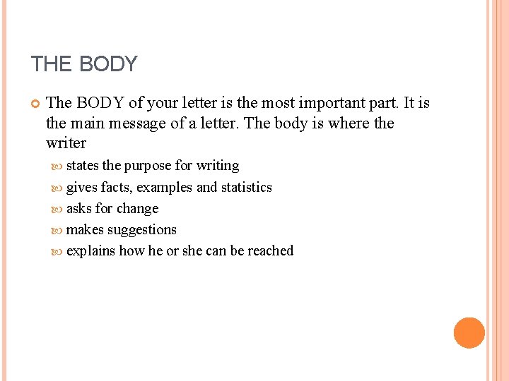 THE BODY The BODY of your letter is the most important part. It is