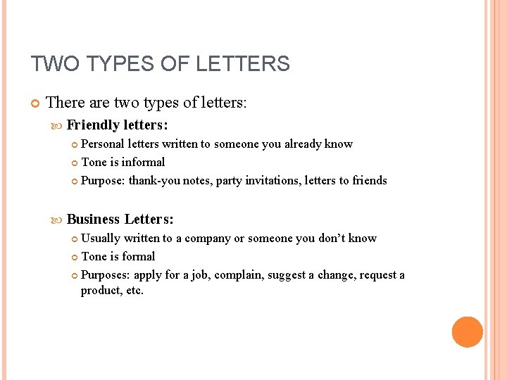 TWO TYPES OF LETTERS There are two types of letters: Friendly letters: Personal letters