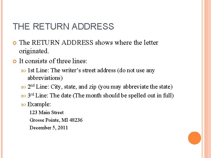 THE RETURN ADDRESS The RETURN ADDRESS shows where the letter originated. It consists of