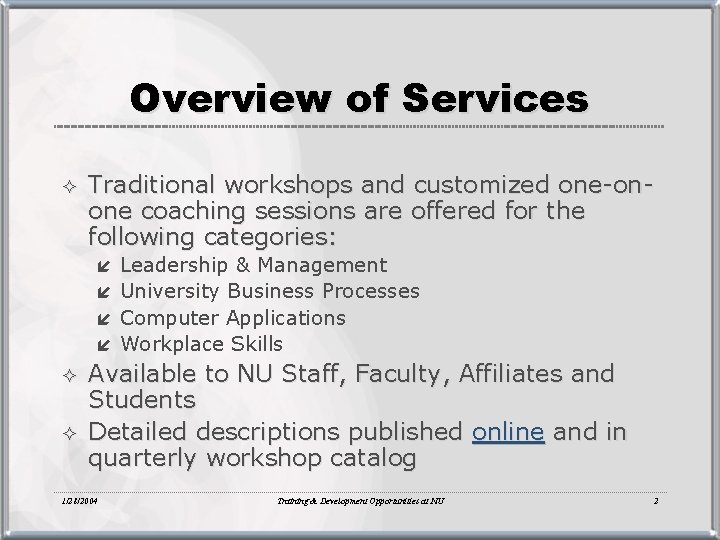 Overview of Services ² Traditional workshops and customized one-onone coaching sessions are offered for