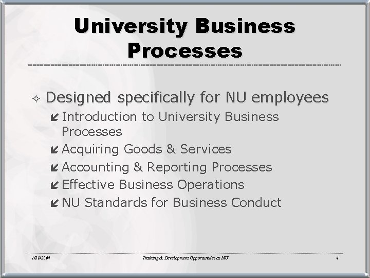 University Business Processes ² Designed specifically for NU employees í Introduction to University Business