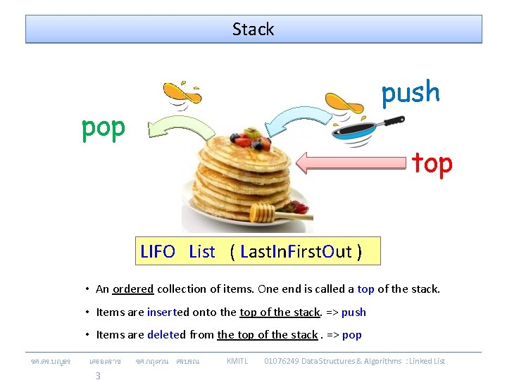 Stack push pop top LIFO List ( Last. In. First. Out ) • An