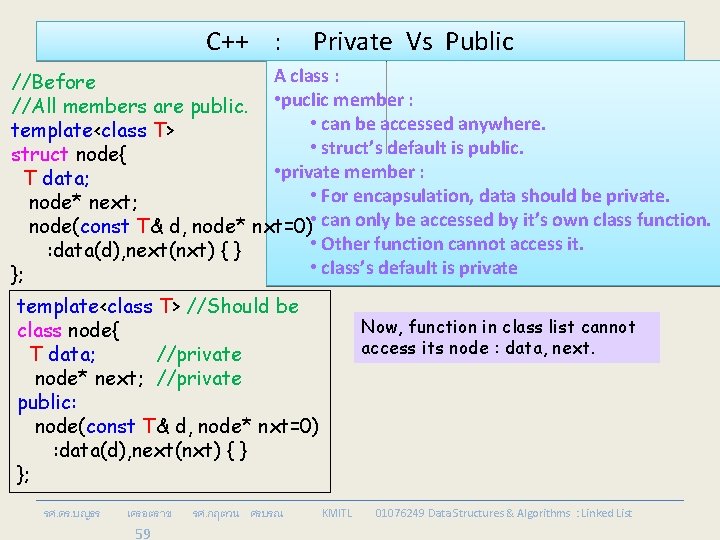 C++ : Private Vs Public A class : //Before //All members are public. •