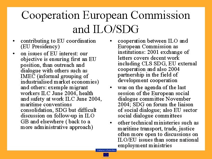 Cooperation European Commission and ILO/SDG • contributing to EU coordination (EU Presidency) • on
