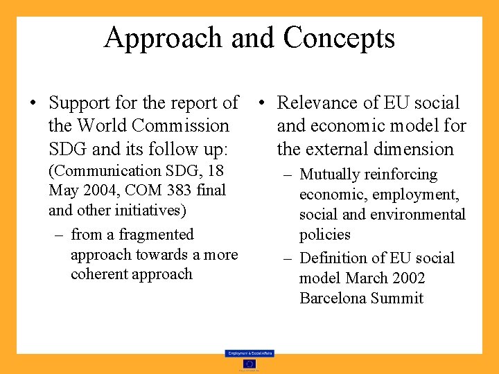 Approach and Concepts • Support for the report of the World Commission SDG and