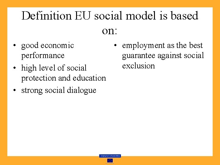 Definition EU social model is based on: • good economic • employment as the