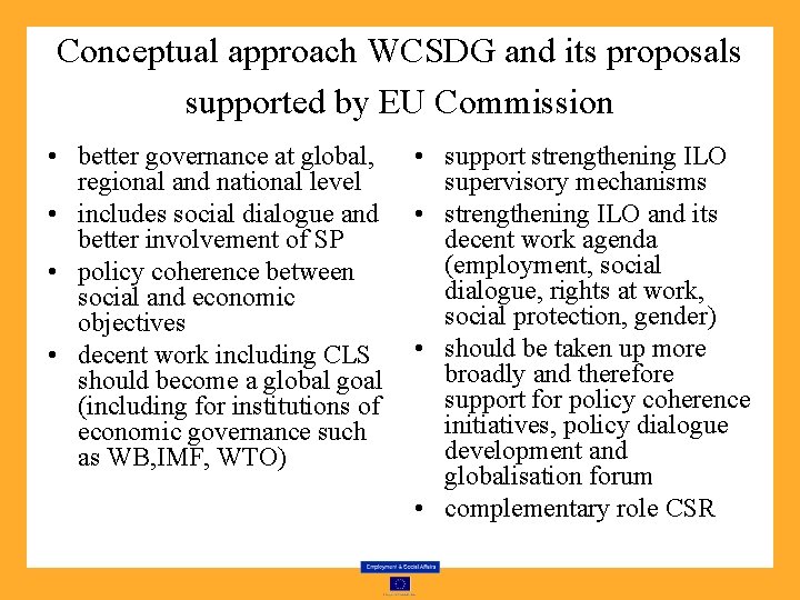 Conceptual approach WCSDG and its proposals supported by EU Commission • better governance at