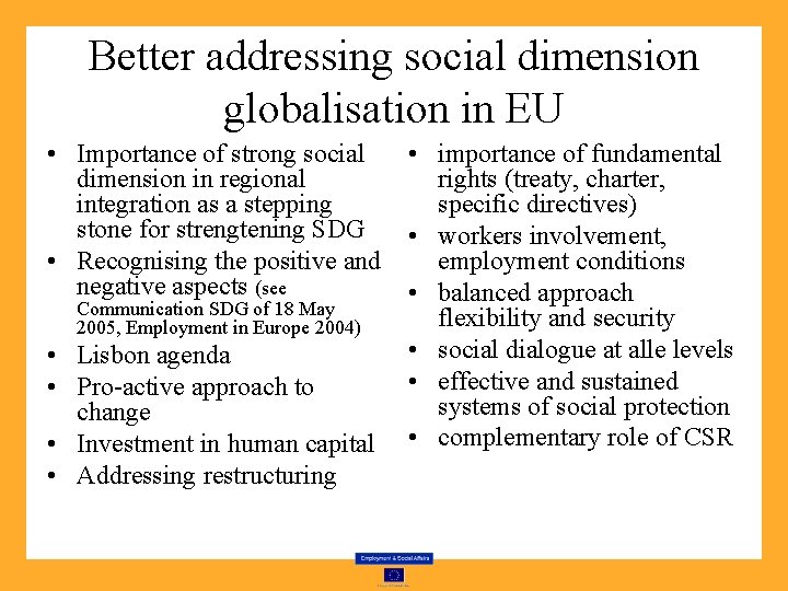 Better addressing social dimension globalisation in EU • Importance of strong social dimension in